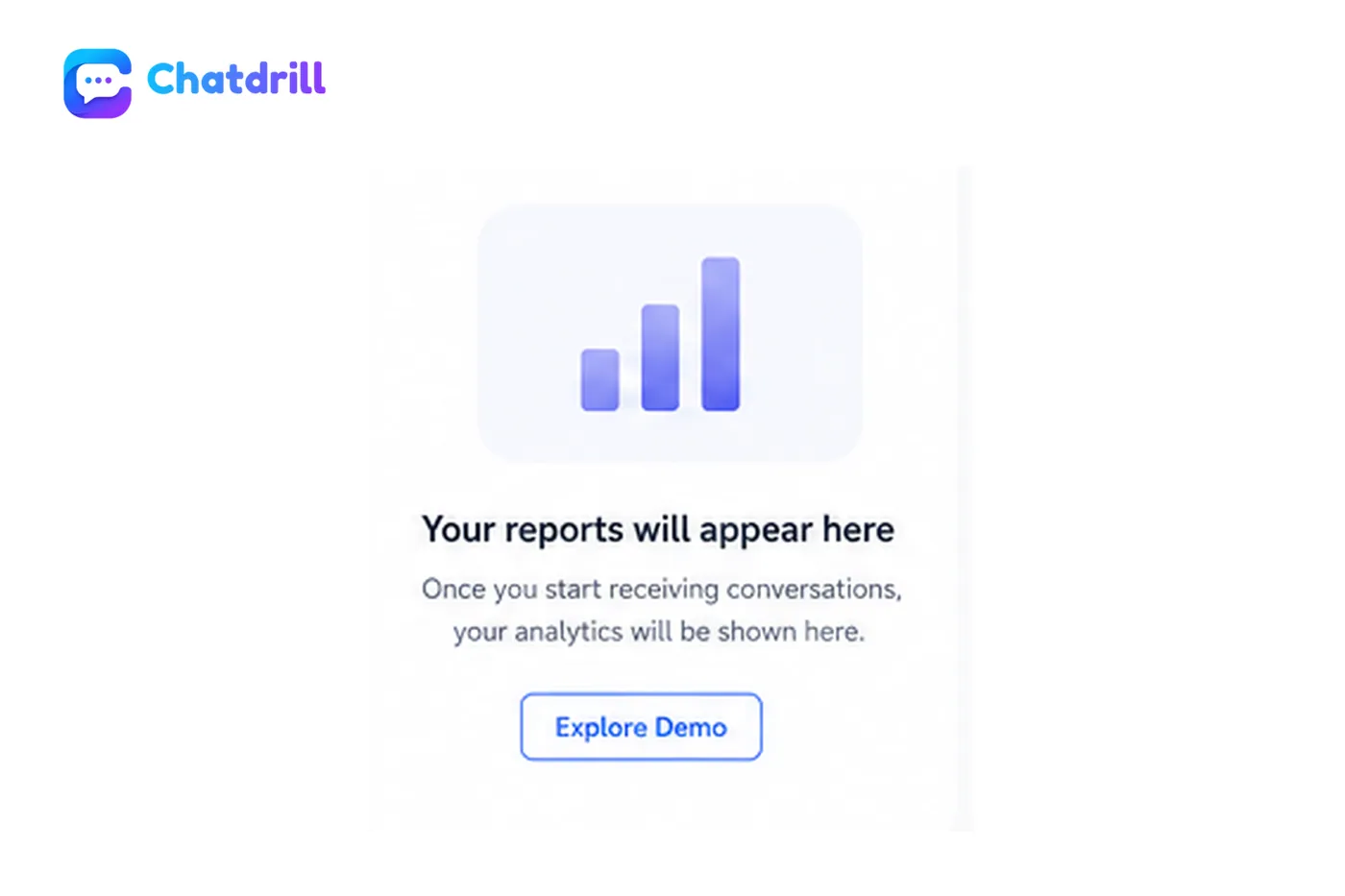 Empty state explaining that Chatdrill analytics reports will appear once conversations start arriving, with an explore demo action